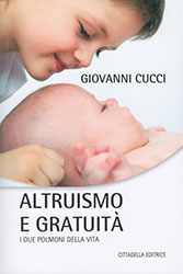 Giovanni Cucci - Altruismo e Gratuità